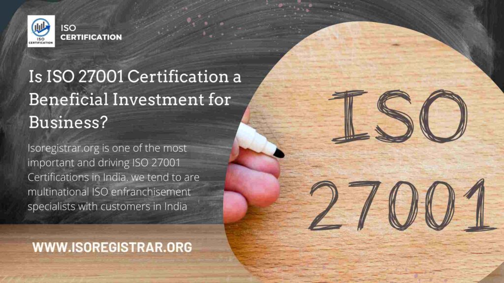 Is ISO 27001 Certification a Beneficial Investment for Business?