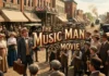The Music Man Movie: Why the 1962 Musical Classic Still Deserves an Encore, From Its Cast to Timeless Songs and Story The Music Man Movie